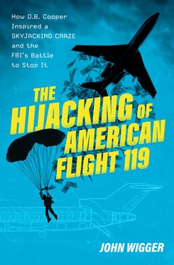 The Hijacking of American Flight 119 How D.B. Cooper Inspired a Skyjacking Craze