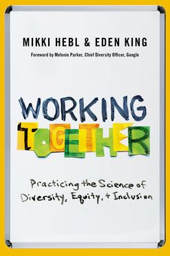 Working Together Practicing the Science of Diversity, Equity, and Inclusion