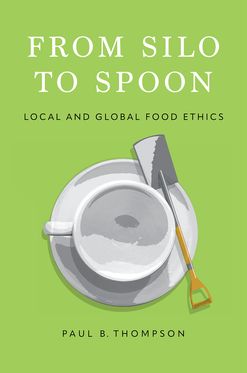 From Silo to Spoon Local and Global Food Ethics, Hardback