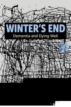 Winter's End Dementia and Dying Well