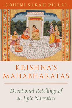 Krishna's Mahabharatas Devotional Retellings of an Epic Narrative