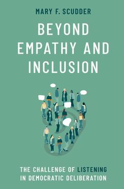 Beyond Empathy and Inclusion The Challenge of Listening in Democratic Deliberati