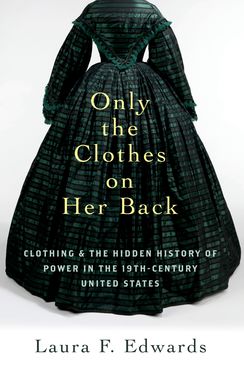 Only the Clothes on Her Back Clothing and the Hidden History of Power