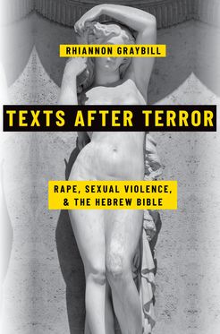 Texts after Terror Rape, Sexual Violence, and the Hebrew Bible