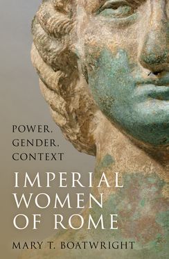 Imperial Women of Rome Power, Gender, Context