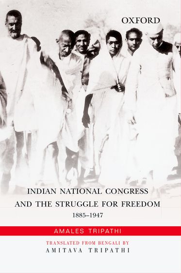 Indian National Congress and the Struggle for Freedom 1885-1947