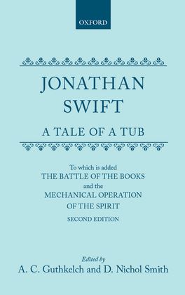 A Tale of a Tub: To which is added The battle of the books,and the Mechanical