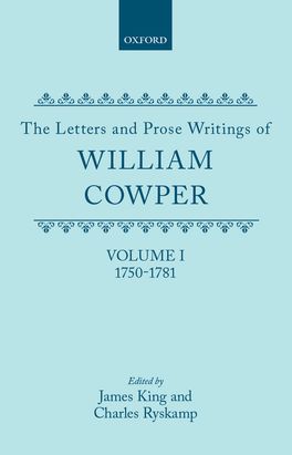 Letters and Prose Writings of William Cowper: Volume 1, The