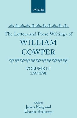 Letters and Prose Writings of William Cowper: Volume III, The