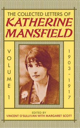 Collected Letters of Katherine Mansfield, Volume I: 1903-1917, The