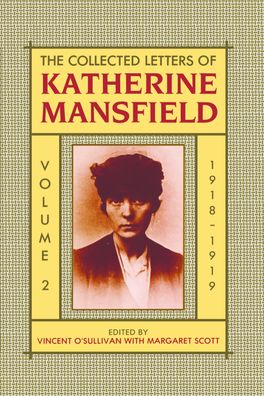 Collected Letters of Katherine Mansfield, Volume 2: 1918-September 1919, The