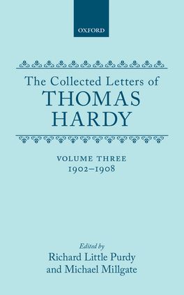 Collected Letters of Thomas Hardy, Volume 3: 1902-1908, The