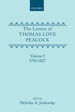 Letters of Thomas Love Peacock: Volume 1, The