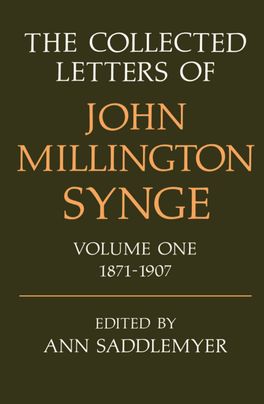 Collected Letters of John Millington Synge Volume I: 1871-1907, The