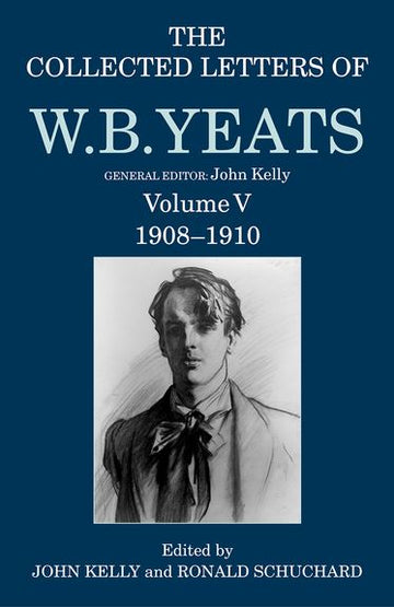 Collected Letters of W. B. Yeats Volume V, The
