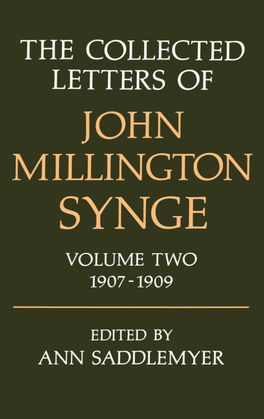 The Collected Letters of John Millington Synge, Volume II: 1907-1909