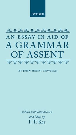 Essay in Aid of a Grammar of Assent, An