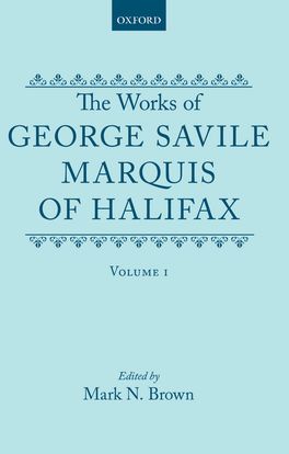 Works of George Savile, Marquis of Halifax: Volume 1, The