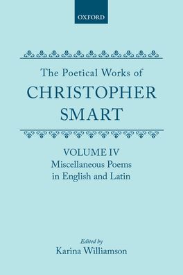 Poetical Works of Christopher Smart: Volume IV, The