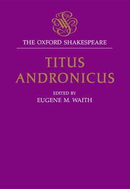 Oxford Shakespeare: Titus Andronicus, The