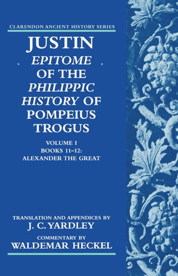 Justin: Epitome of The Philippic History of Pompeius Trogus