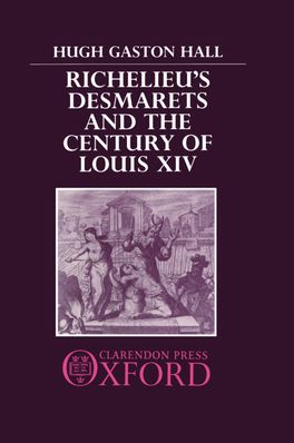 Richelieu's Desmarets and the Century of Louis XIV