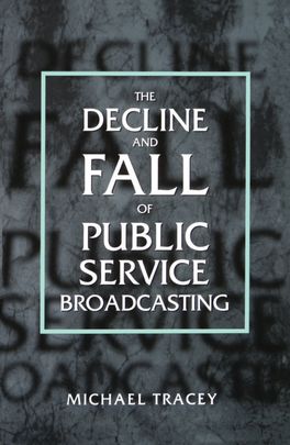 Decline and Fall of Public Service Broadcasting, The