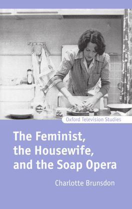 Feminist, the Housewife, and the Soap Opera, The