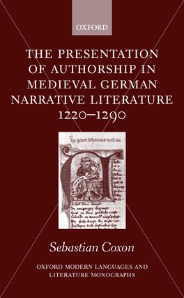 Presentation of Authorship in Medieval German Literature 1220-1290, The