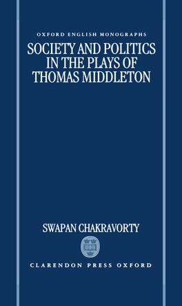 Society and Politics in the Plays of Thomas Middleton