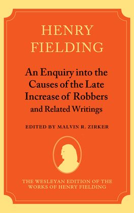 Enquiry into the Causes of the Late Increase of Robbers, and Related Writings, An