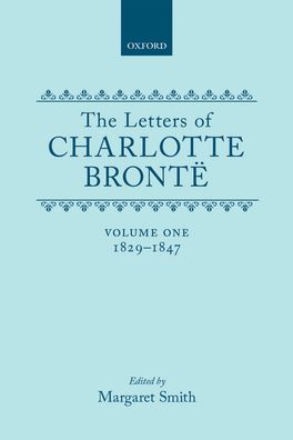 Letters of Charlotte Bronte Volume I, The