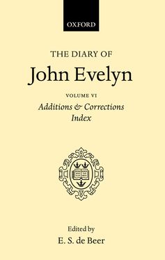 The Diary of John Evelyn: Volume 6: Additions and Corrections, Index