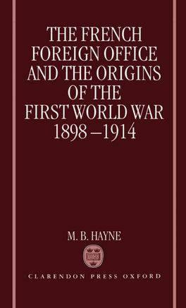 French Foreign Office and the Origins of the First World War, 1898-1914, The