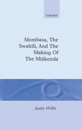 Mombasa, The Swahili, and The Making Of The Mijikenda