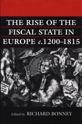 Rise of the Fiscal State in Europe c.1200-1815, The