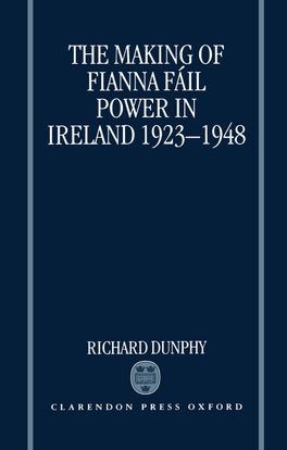The Making of Fianna Fail Power in Ireland 1923-1948