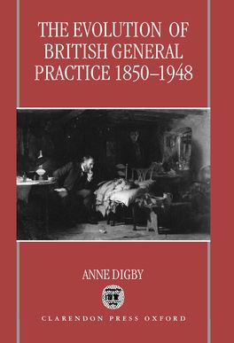 Evolution of British General Practice, 1850-1948, The