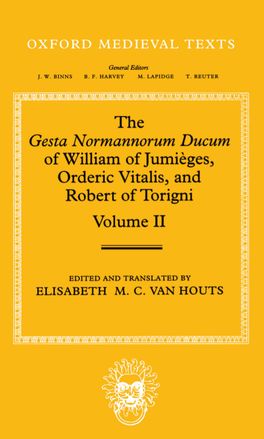 The Gesta Normannorum Ducum of William of Jumièges, Orderic Vitalis, 