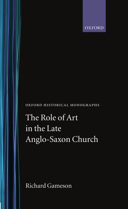 Role of Art in the Late Anglo-Saxon Church, The