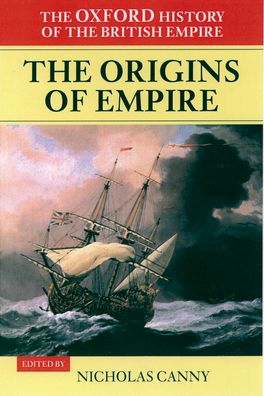 Oxford History of the British Empire: Volume 1, The