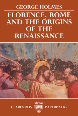 Florence, Rome, and the Origins of the Renaissance