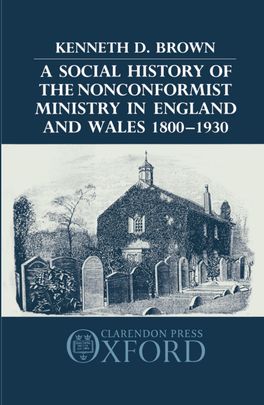 Social History of the Nonconformist Ministry in England and Wales 1800-1930, A