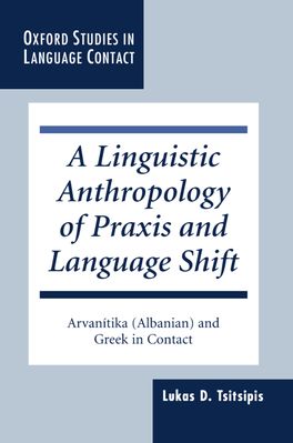 Linguistic Anthropology of Praxis and Language Shift, A