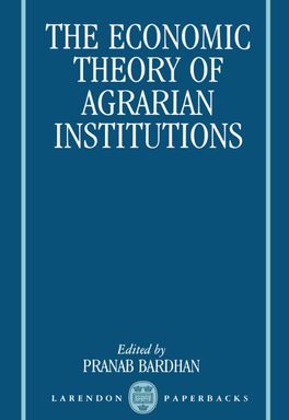 Economic Theory of Agrarian Institutions, The