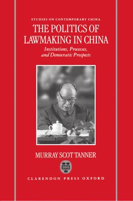 Politics of Lawmaking in Post-Mao China, The