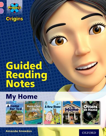 Project X Origins: Oxford Level 1+, My Home, Guided Reading Notes