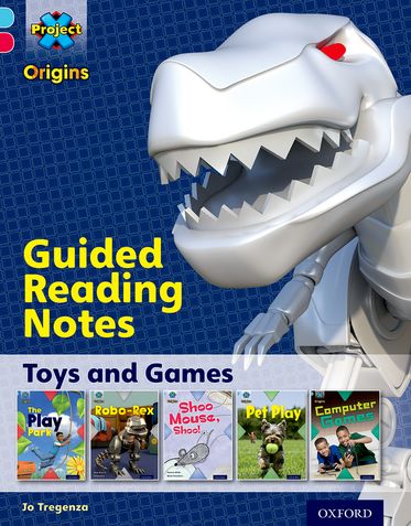 Project X Origins: Oxford Level 4, Toys and Games, Guided Reading Notes