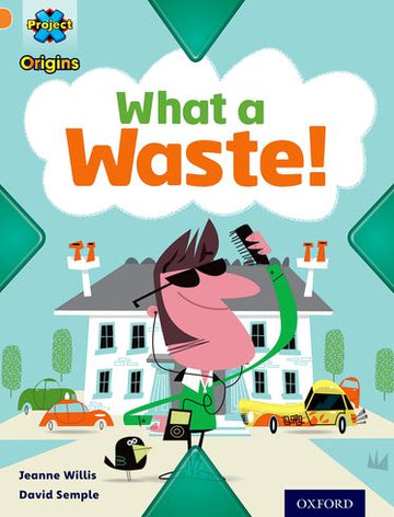 Project X Origins: Orange Book Band: What a Waste: What a Waste