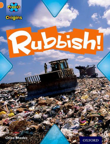 Project X Origins: Orange Book Band: What a Waste: Rubbish!